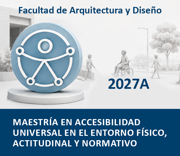 Maestría en Accesibilidad Universal en el Entorno Físico, Actitudinal y Normativo